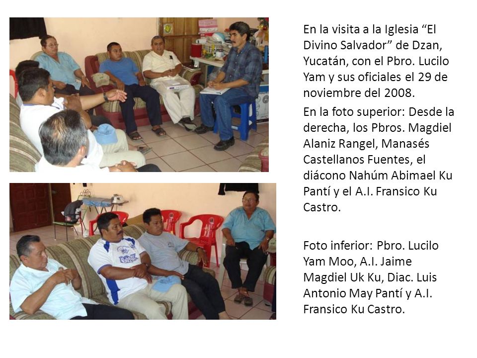 En la visita a la Iglesia El Divino Salvador de Dzan, Yucatán, con el Pbro. Lucilo Yam y sus oficiales el 29 de noviembre del 2008.