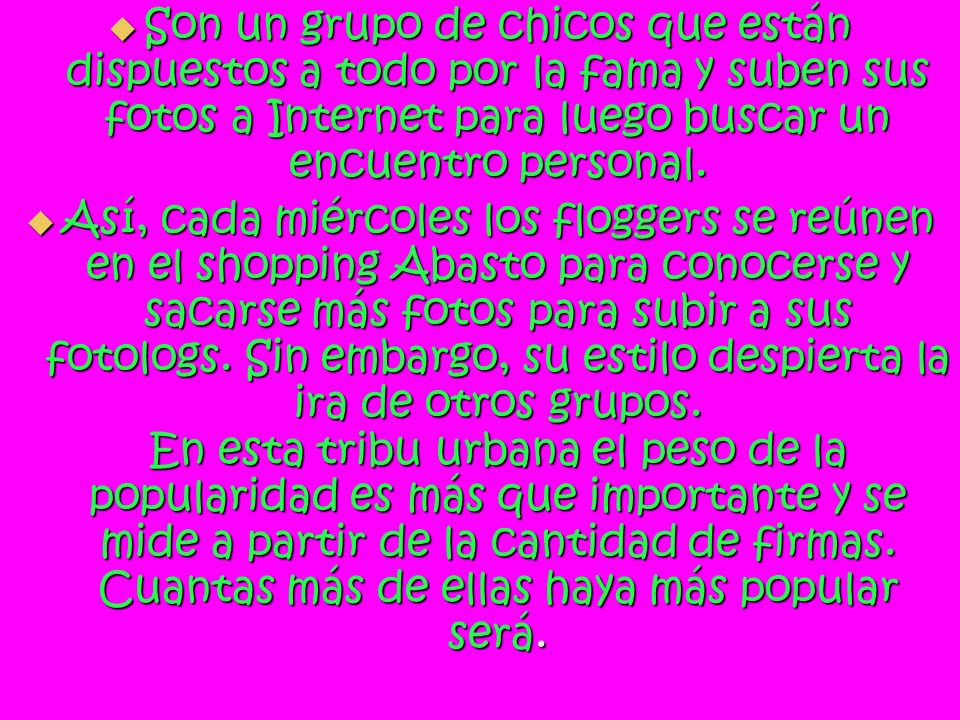 Son un grupo de chicos que están dispuestos a todo por la fama y suben sus fotos a Internet para luego buscar un encuentro personal.