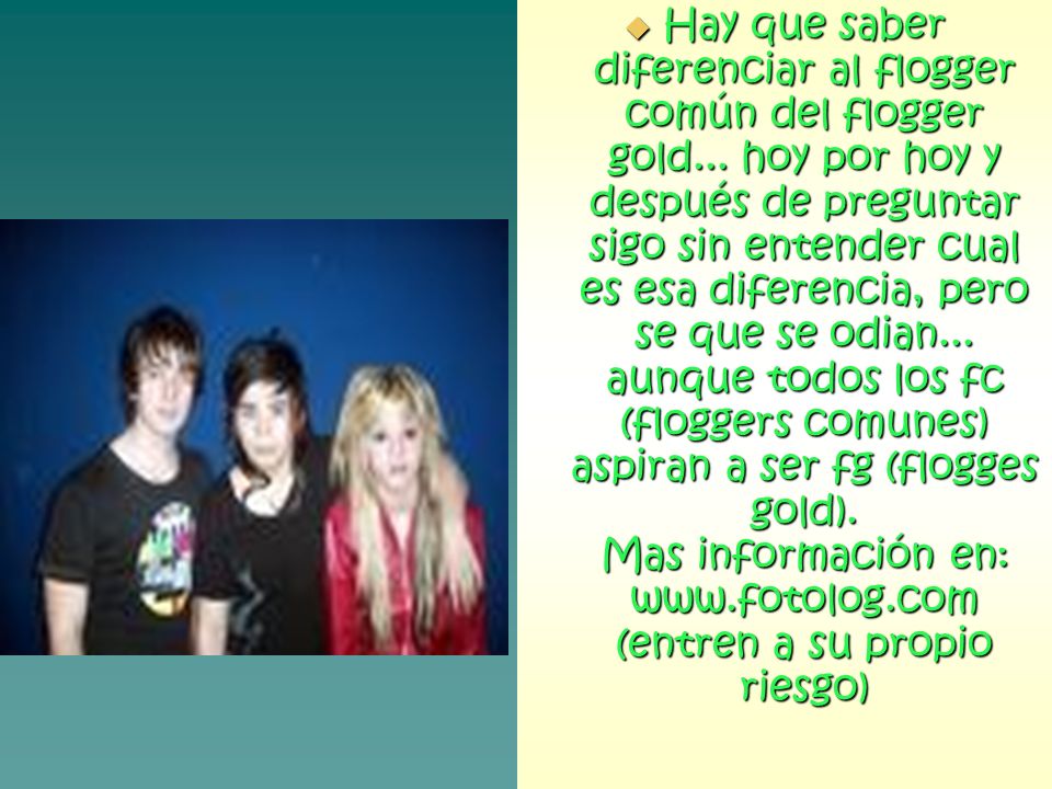 Hay que saber diferenciar al flogger común del flogger gold
