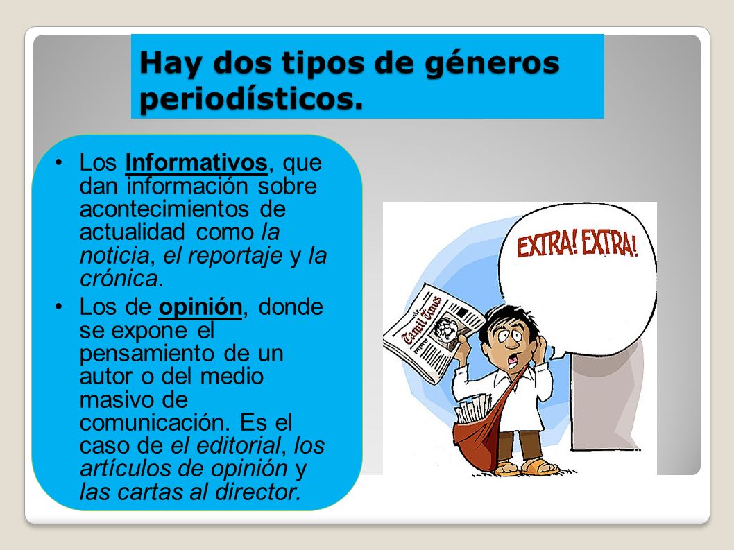 Hay dos tipos de géneros periodísticos.