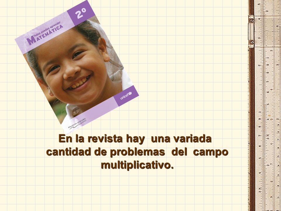 En la revista hay una variada cantidad de problemas del campo multiplicativo.