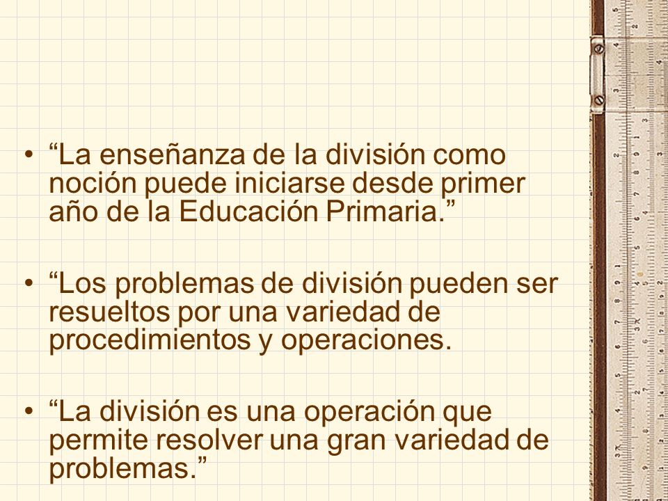 La enseñanza de la división como noción puede iniciarse desde primer año de la Educación Primaria.