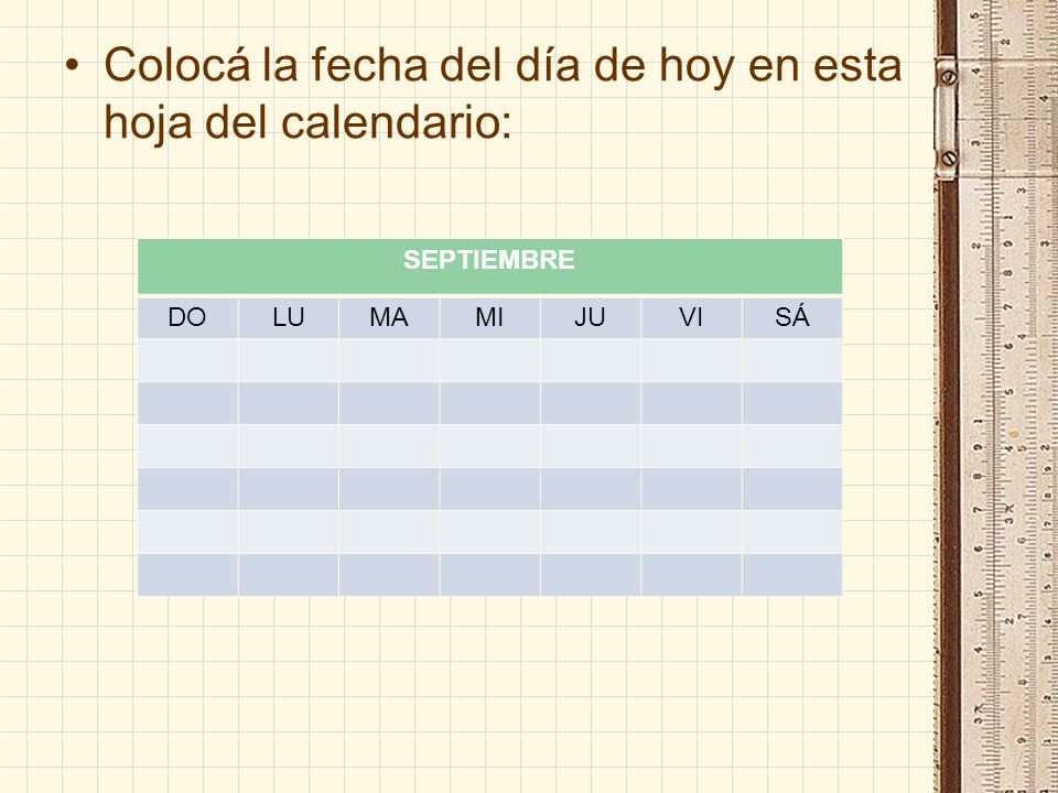 Colocá la fecha del día de hoy en esta hoja del calendario: