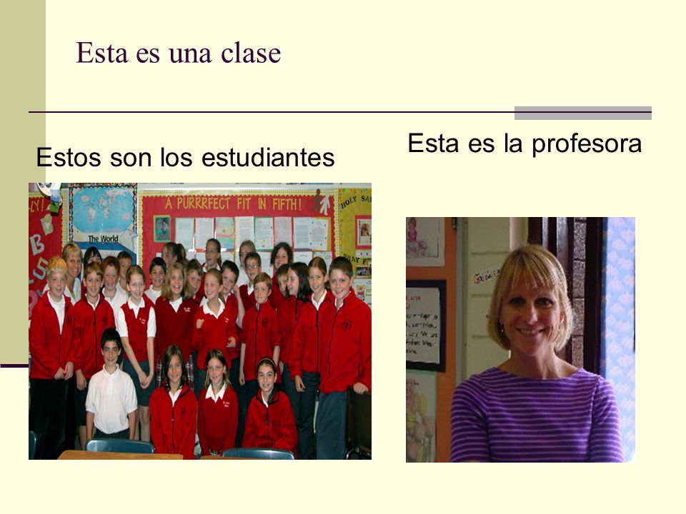 Esta es una clase Esta es la profesora Estos son los estudiantes