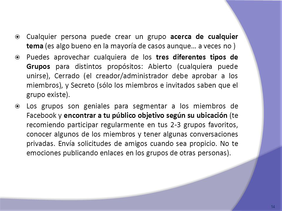 Cualquier persona puede crear un grupo acerca de cualquier tema (es algo bueno en la mayoría de casos aunque… a veces no )
