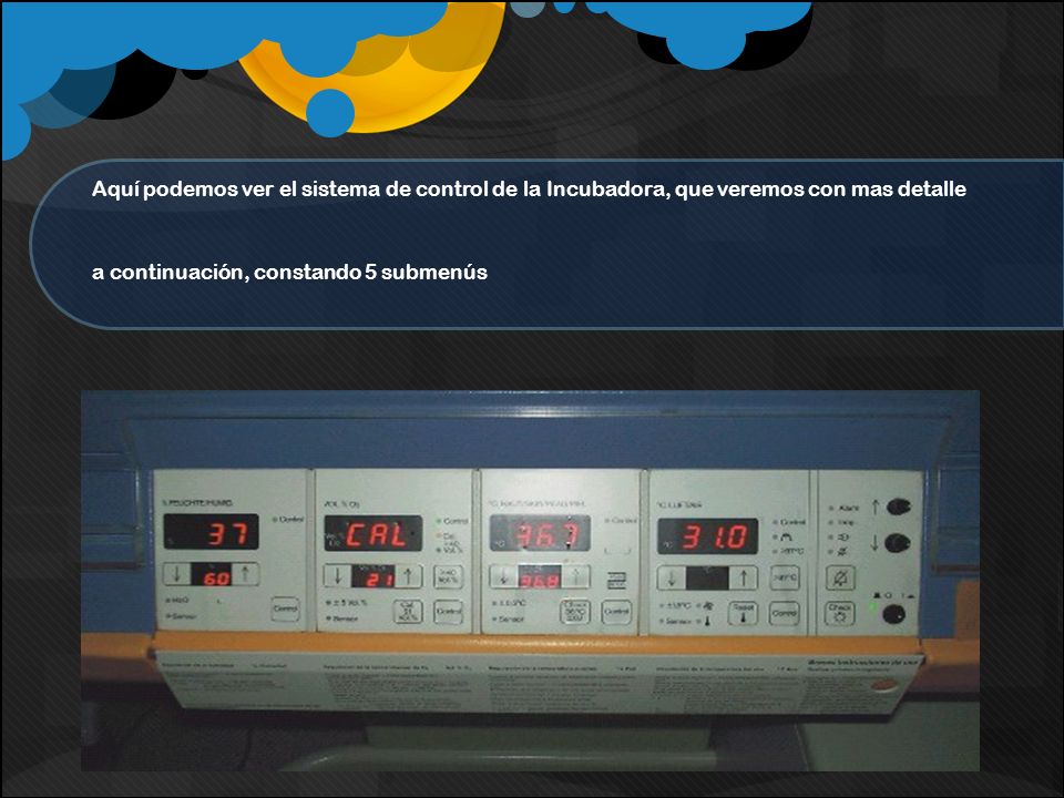 Aquí podemos ver el sistema de control de la Incubadora, que veremos con mas detalle a continuación, constando 5 submenús