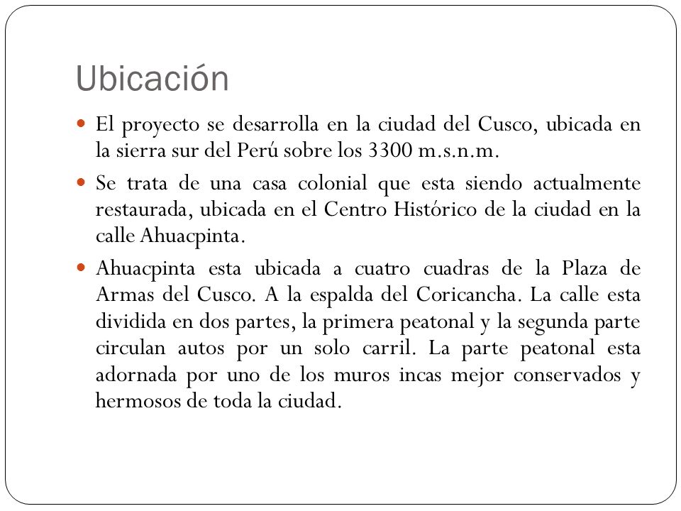 Ubicación El proyecto se desarrolla en la ciudad del Cusco, ubicada en la sierra sur del Perú sobre los 3300 m.s.n.m.