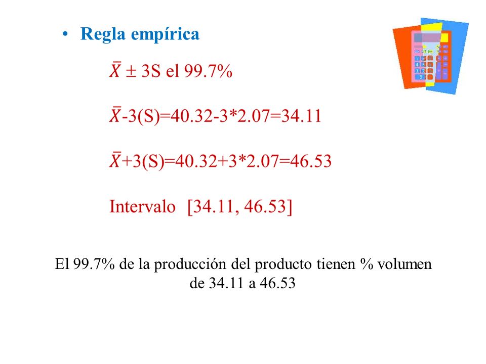 Regla empírica El 99.7% de la producción del producto tienen % volumen de a 46.53