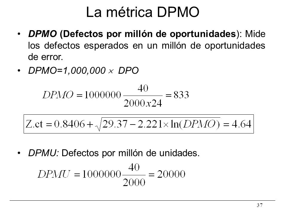 La métrica DPMO DPMO (Defectos por millón de oportunidades): Mide los defectos esperados en un millón de oportunidades de error.