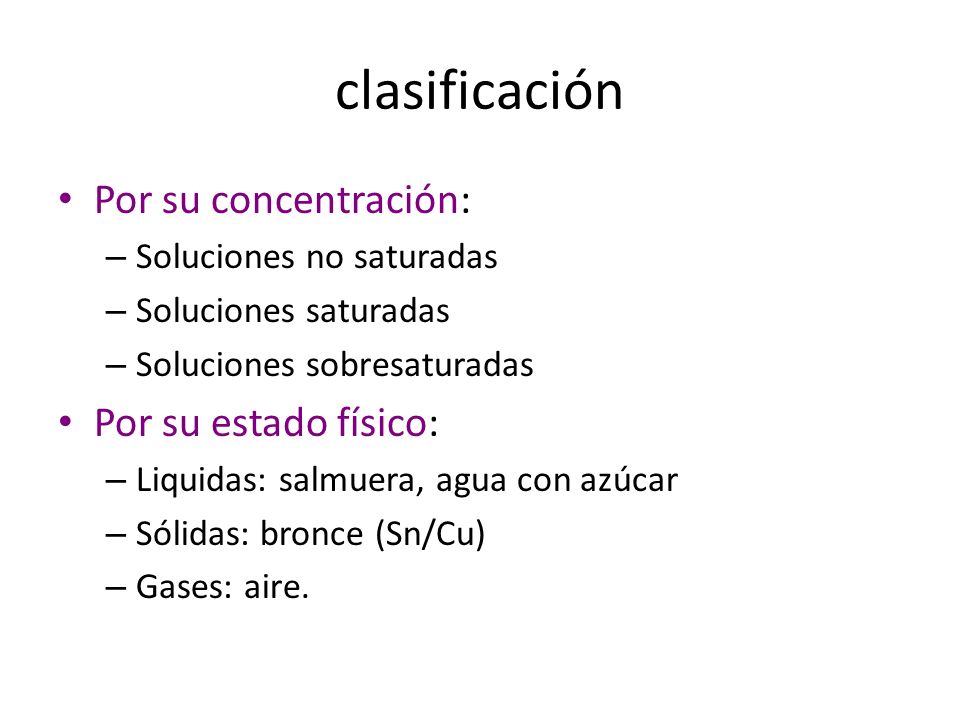 clasificación Por su concentración: Por su estado físico: