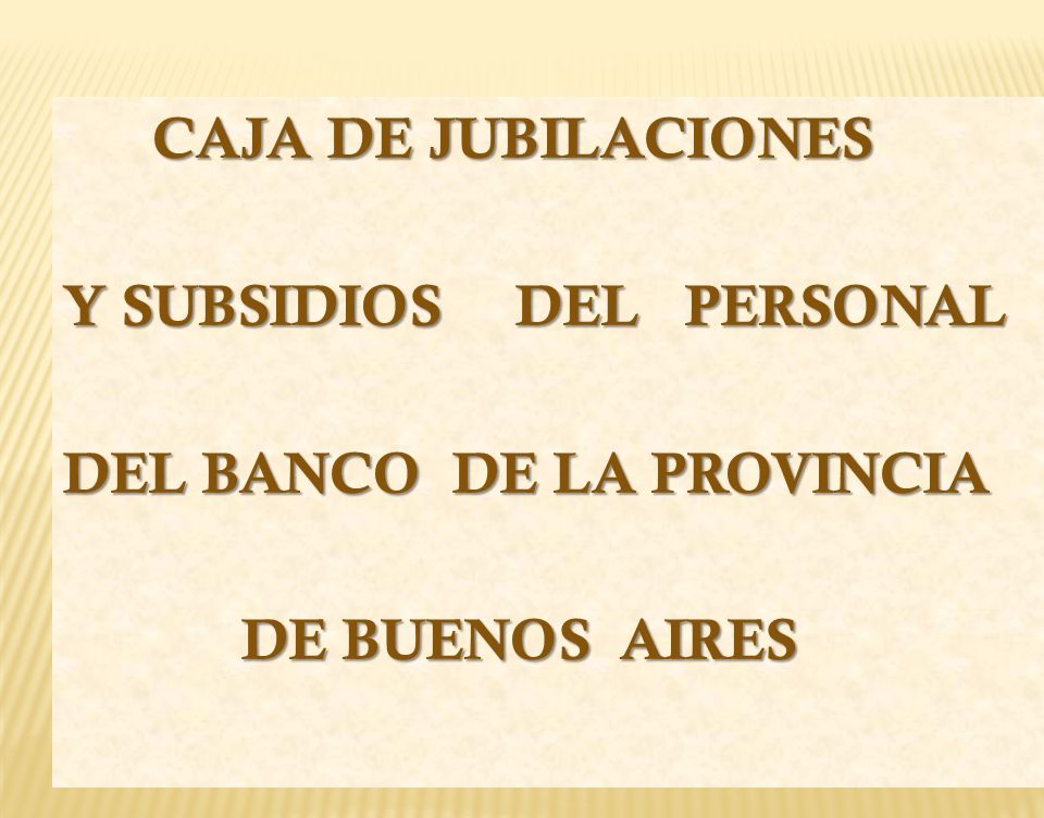 CAJA DE JUBILACIONES Y SUBSIDIOS DEL PERSONAL DEL BANCO DE LA PROVINCIA DE BUENOS AIRES