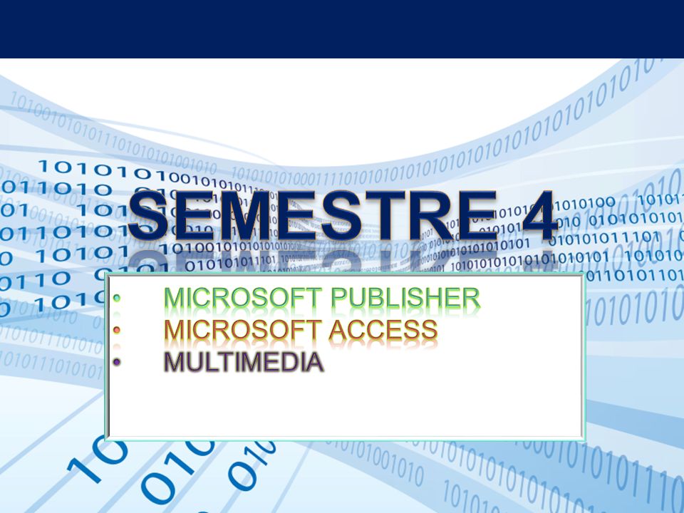 SEMESTRE 4 Microsoft Publisher Microsoft Access MULTIMEDIA