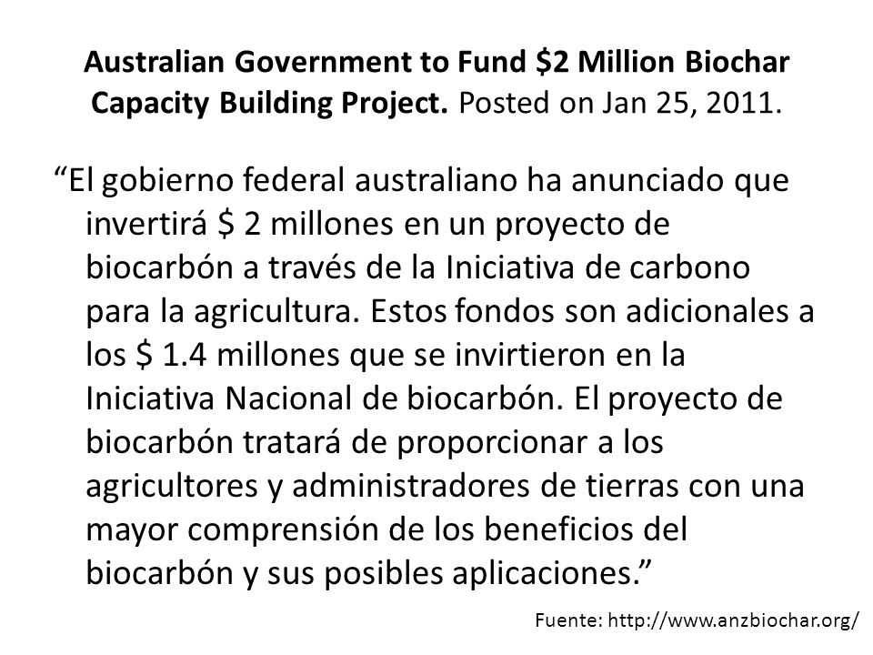 Australian Government to Fund $2 Million Biochar Capacity Building Project. Posted on Jan 25, 2011.