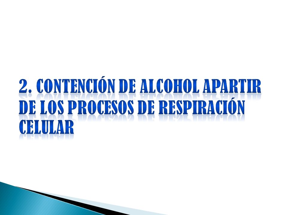 2. CONTENCIÓN DE ALCOHOL APARTIR DE LOS PROCESOS DE RESPIRACIÓN CELULAR