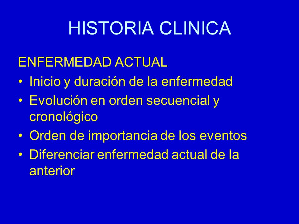 HISTORIA CLINICA ENFERMEDAD ACTUAL Inicio y duración de la enfermedad