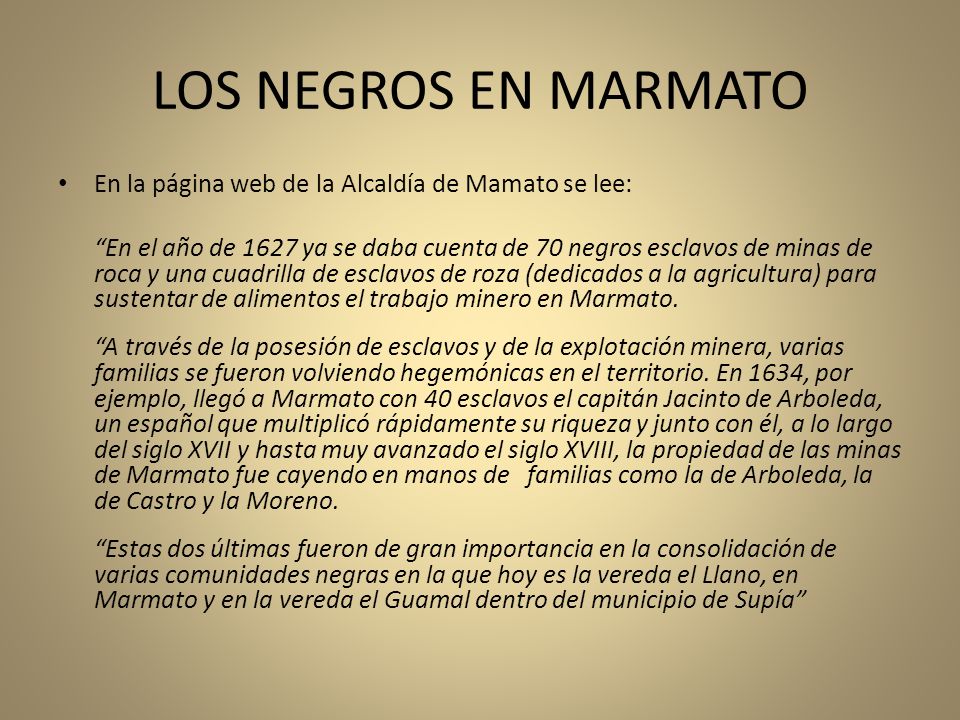 LOS NEGROS EN MARMATO En la página web de la Alcaldía de Mamato se lee:
