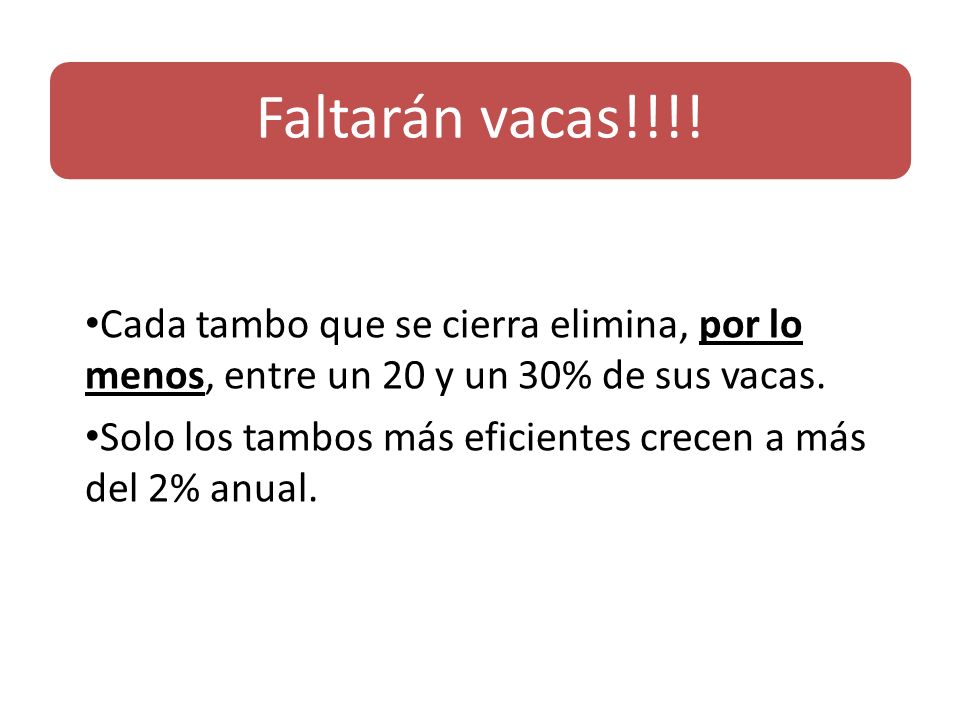Faltarán vacas!!!! Cada tambo que se cierra elimina, por lo menos, entre un 20 y un 30% de sus vacas.