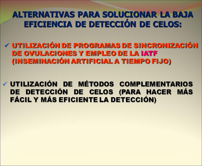 ALTERNATIVAS PARA SOLUCIONAR LA BAJA EFICIENCIA DE DETECCIÓN DE CELOS: