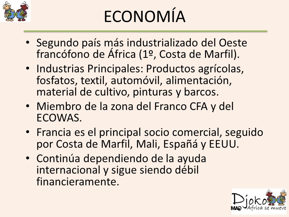 ECONOMÍA Segundo país más industrializado del Oeste francófono de África (1º, Costa de Marfil).