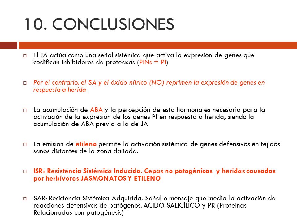 10. CONCLUSIONES El JA actúa como una señal sistémica que activa la expresión de genes que codifican inhibidores de proteasas (PINs = PI)