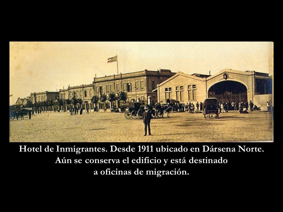 Hotel de Inmigrantes. Desde 1911 ubicado en Dársena Norte.