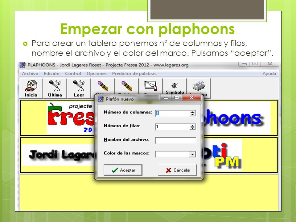 Empezar con plaphoons Para crear un tablero ponemos nº de columnas y filas, nombre el archivo y el color del marco.
