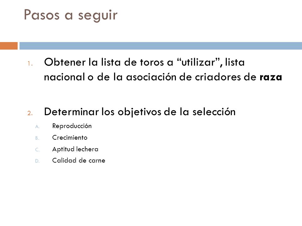 Pasos a seguir Obtener la lista de toros a utilizar , lista nacional o de la asociación de criadores de raza.