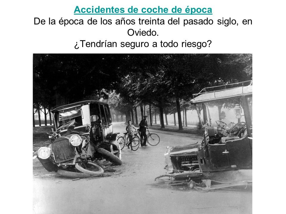 Accidentes de coche de época De la época de los años treinta del pasado siglo, en Oviedo.