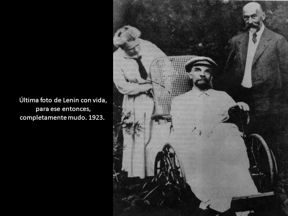 Última foto de Lenin con vida, para ese entonces, completamente mudo