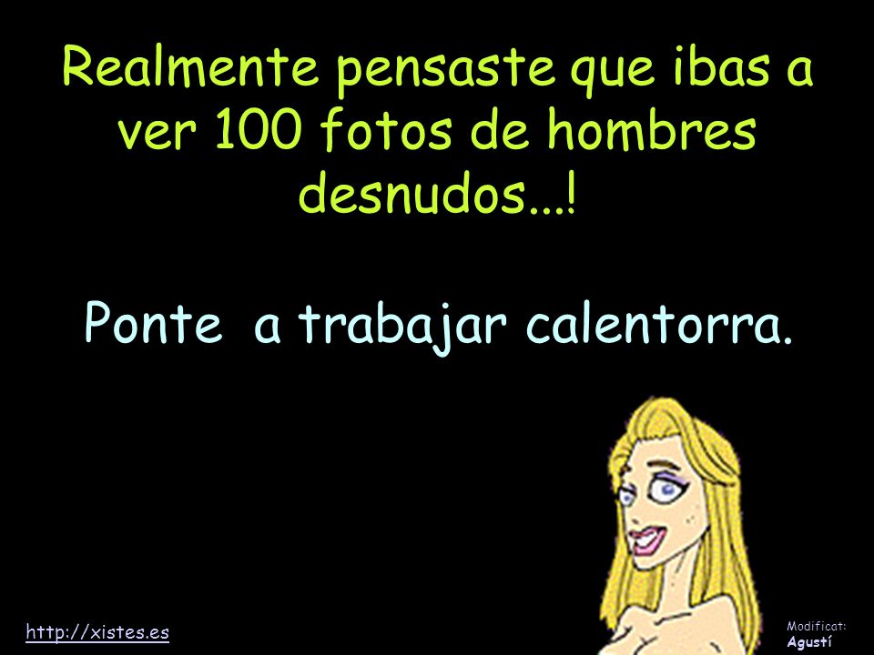 Realmente pensaste que ibas a ver 100 fotos de hombres desnudos...!