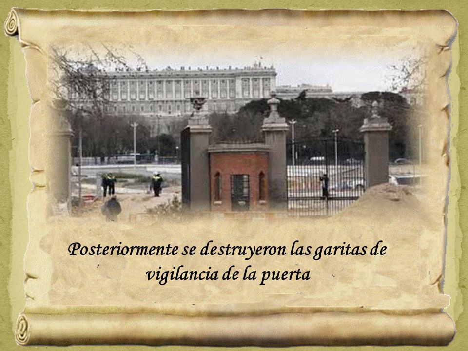 Posteriormente se destruyeron las garitas de vigilancia de la puerta