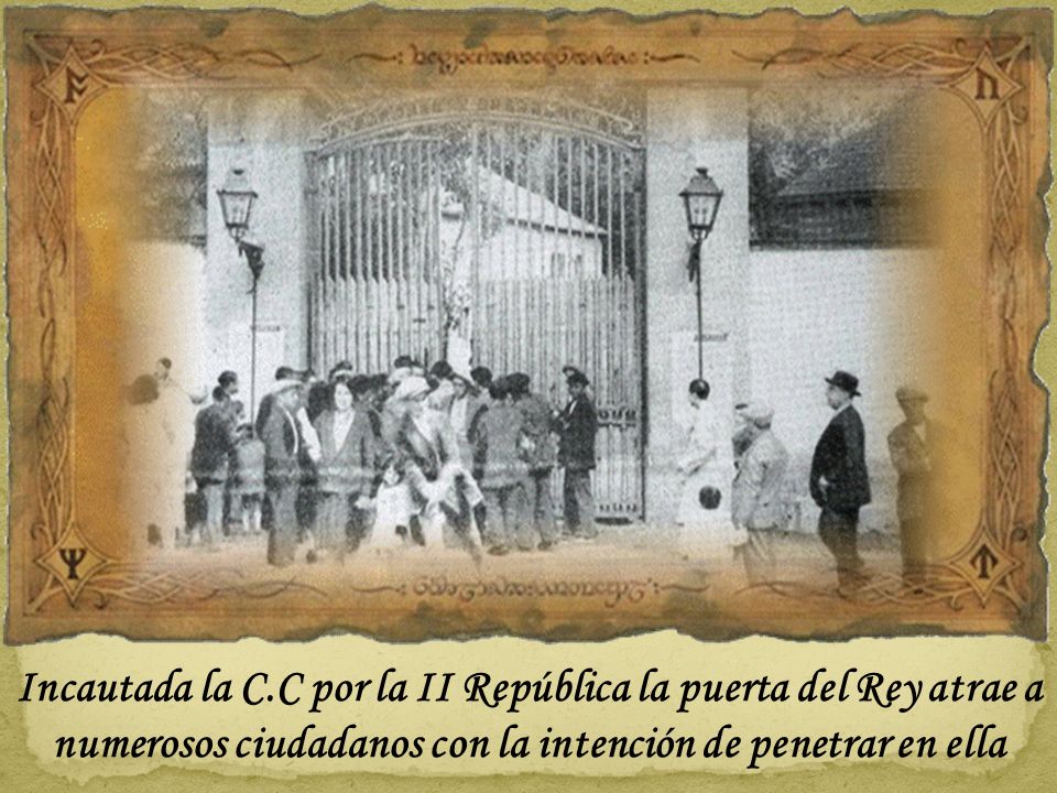 Incautada la C.C por la II República la puerta del Rey atrae a numerosos ciudadanos con la intención de penetrar en ella