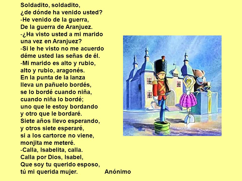 Soldadito, soldadito, ¿de dónde ha venido usted -He venido de la guerra, De la guerra de Aranjuez.