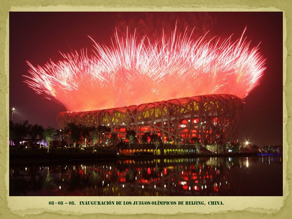 – 08. inauguración de los juegos olímpicos de Beijing, china.