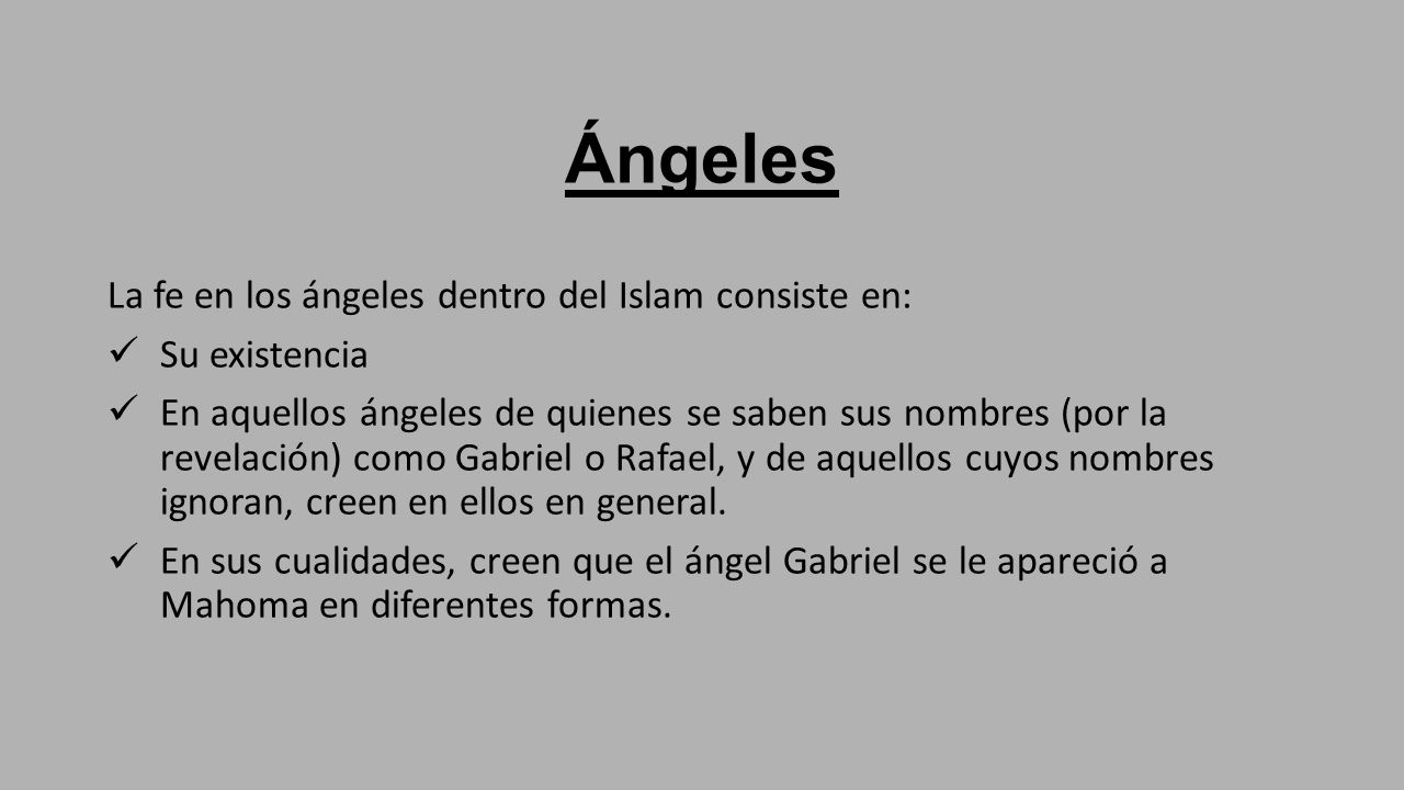 Ángeles La fe en los ángeles dentro del Islam consiste en: