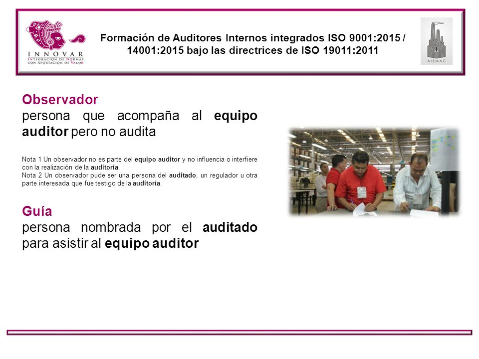 persona que acompaña al equipo auditor pero no audita