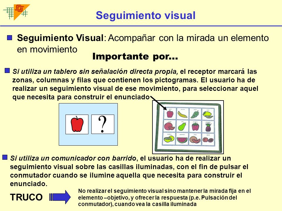 Seguimiento visual Seguimiento Visual: Acompañar con la mirada un elemento en movimiento. Importante por...