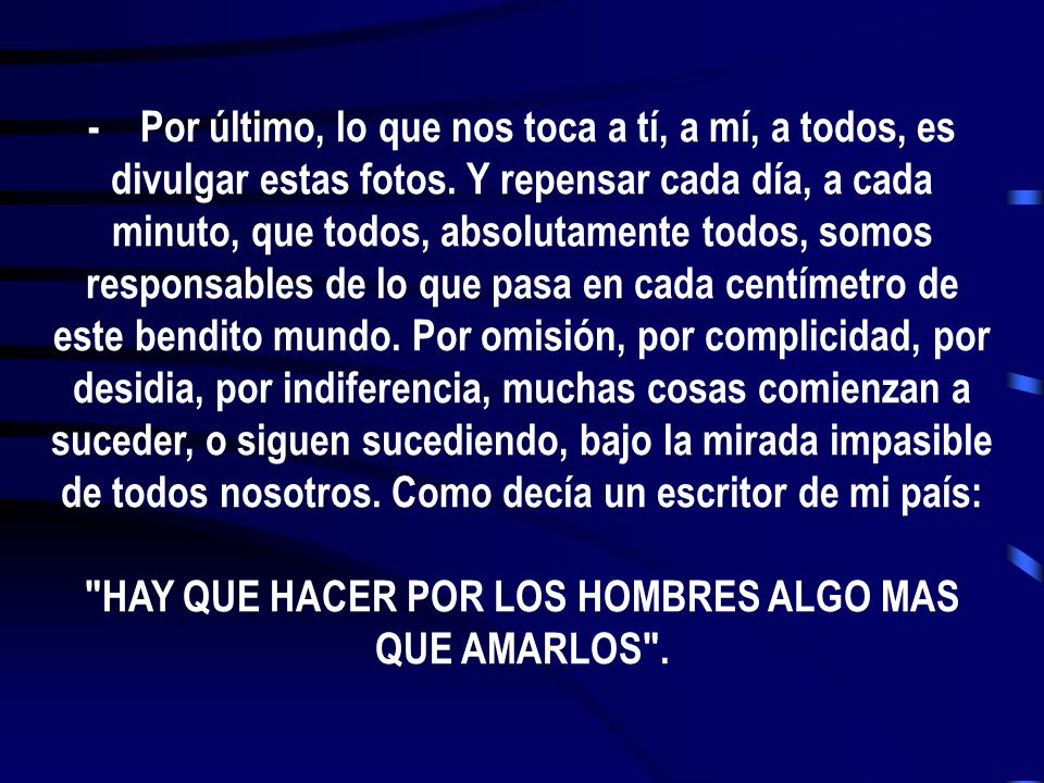 HAY QUE HACER POR LOS HOMBRES ALGO MAS QUE AMARLOS .