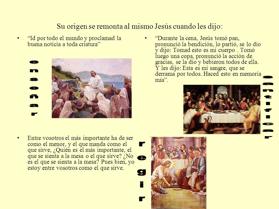 Su origen se remonta al mismo Jesús cuando les dijo: