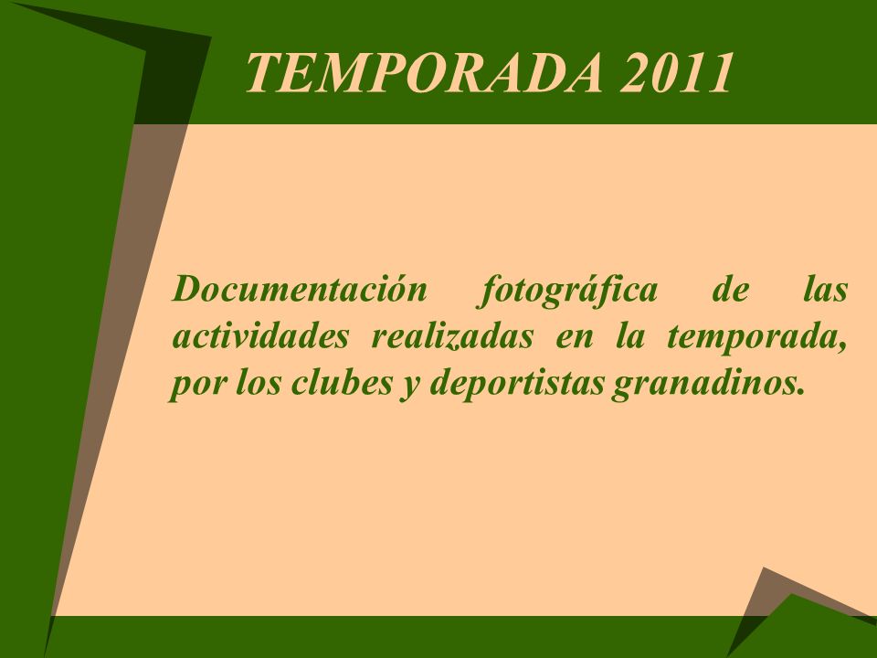 TEMPORADA 2011 Documentación fotográfica de las actividades realizadas en la temporada, por los clubes y deportistas granadinos.