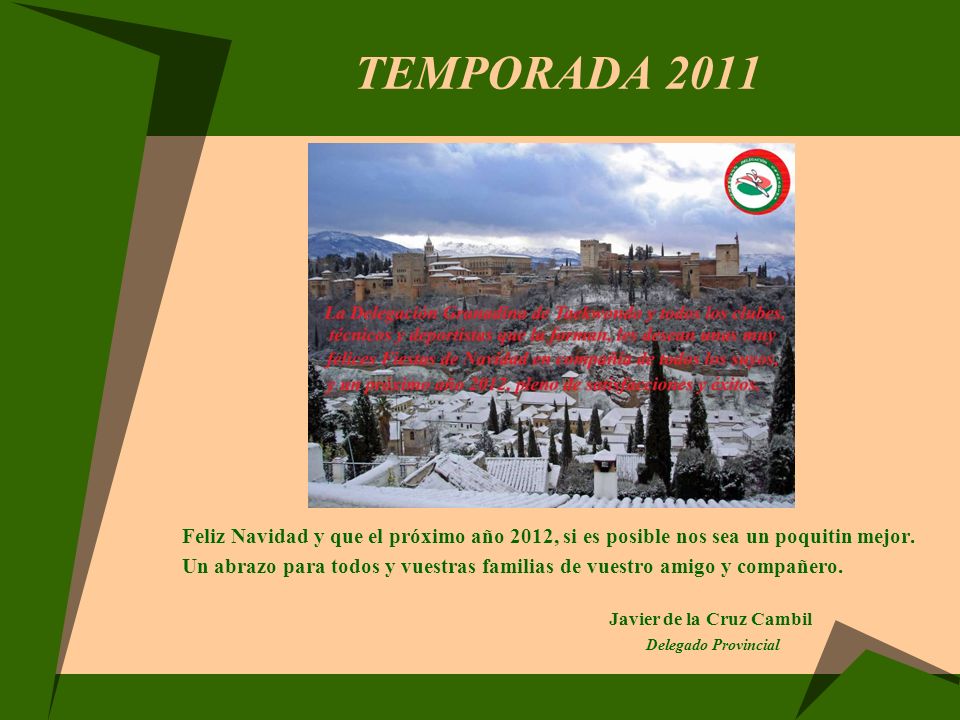 TEMPORADA 2011 Feliz Navidad y que el próximo año 2012, si es posible nos sea un poquitin mejor.