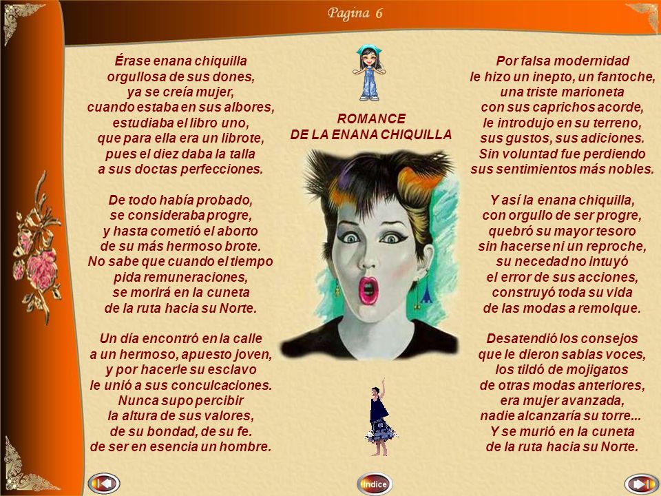 de ser en esencia un hombre. de la ruta hacia su Norte.