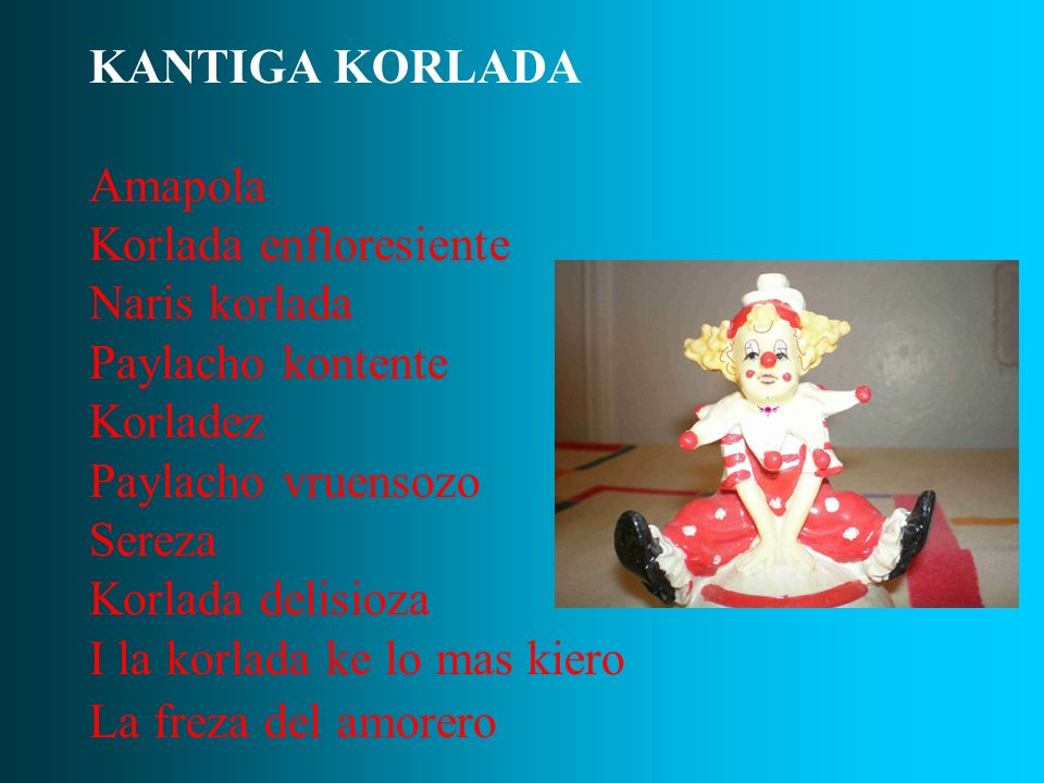 KANTIGA KORLADA Amapola. Korlada enfloresiente. Naris korlada. Paylacho kontente. Korladez. Paylacho vruensozo.