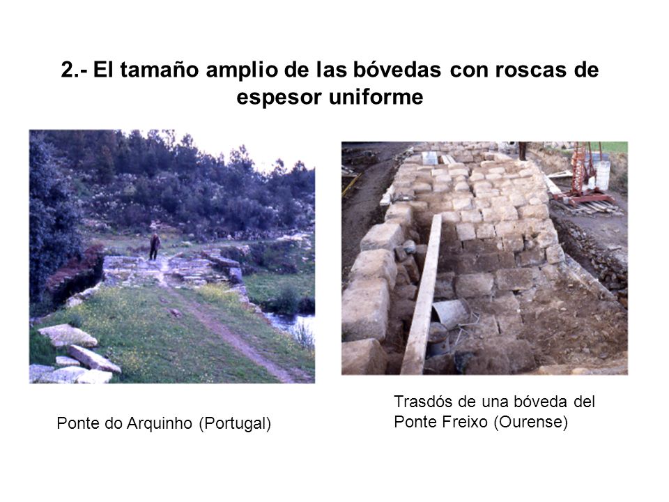 2.- El tamaño amplio de las bóvedas con roscas de espesor uniforme