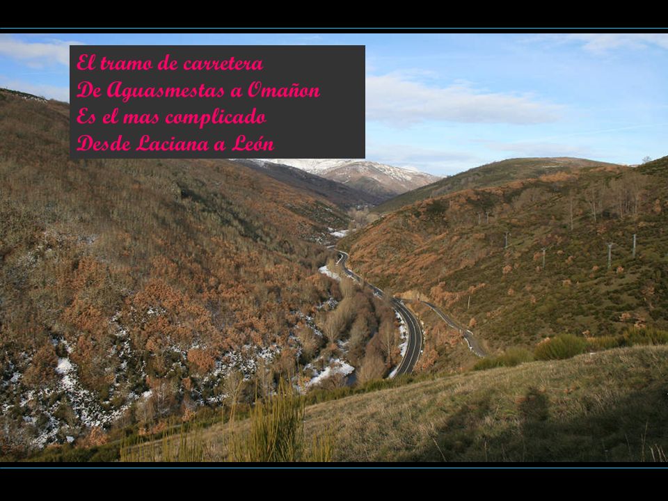 El tramo de carretera De Aguasmestas a Omañon Es el mas complicado Desde Laciana a León