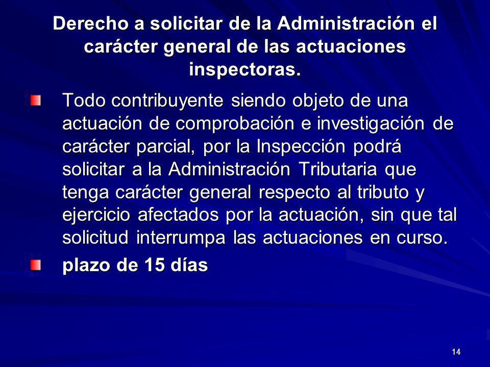 Derecho a solicitar de la Administración el carácter general de las actuaciones inspectoras.