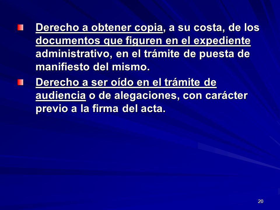 Derecho a obtener copia, a su costa, de los documentos que figuren en el expediente administrativo, en el trámite de puesta de manifiesto del mismo.