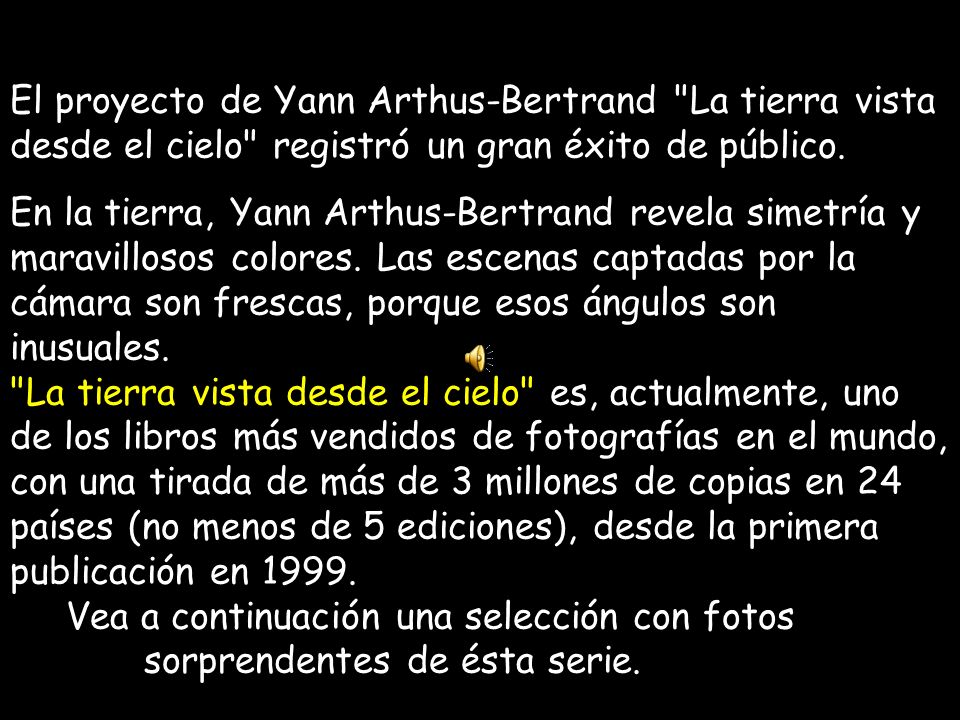 El proyecto de Yann Arthus-Bertrand La tierra vista desde el cielo registró un gran éxito de público.