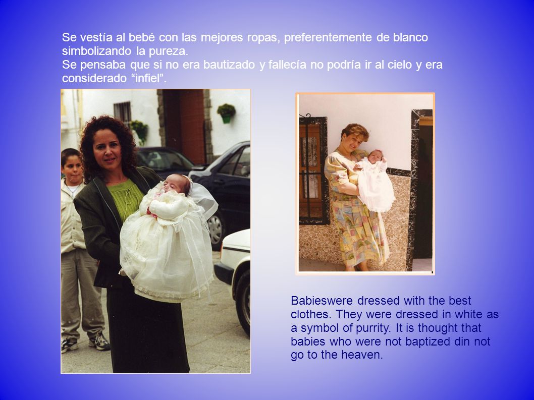 Se vestía al bebé con las mejores ropas, preferentemente de blanco simbolizando la pureza.