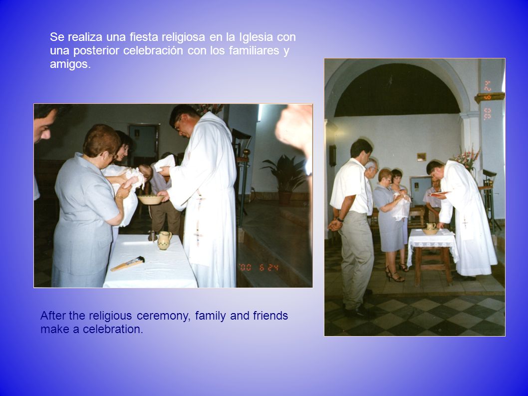 Se realiza una fiesta religiosa en la Iglesia con una posterior celebración con los familiares y amigos.